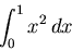 \begin{displaymath}
\int_0^1 x^2 \, dx
\end{displaymath}