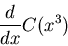 \begin{displaymath}
\frac{d}{dx} C(x^3)
\end{displaymath}